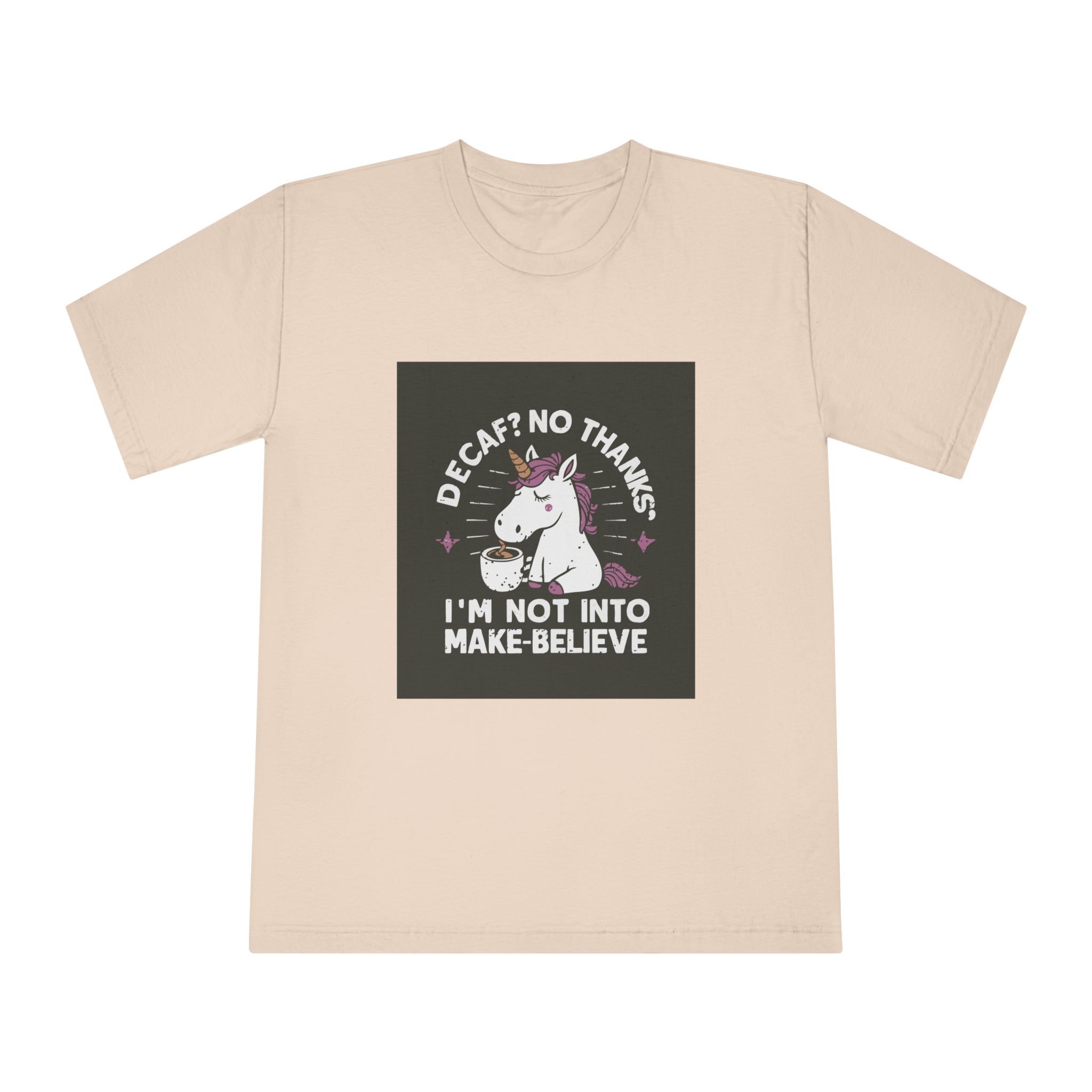 Decaf No Thanks I Am Not Into Make Believe Unisex Classic Crewneck T Shirt - Image 9
