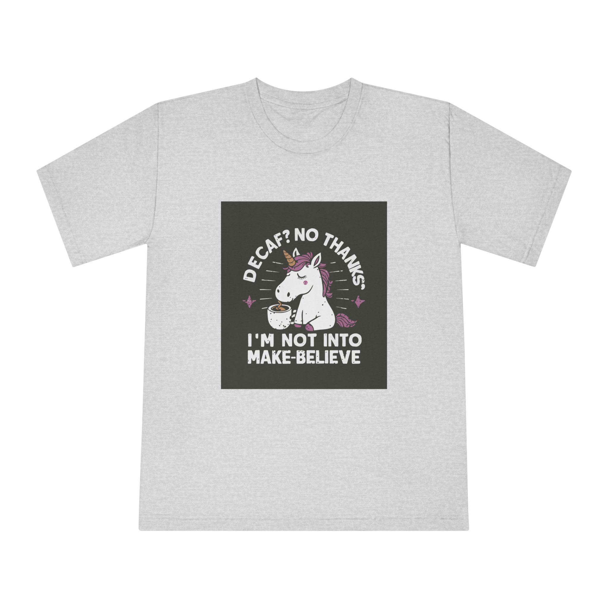 Decaf No Thanks I Am Not Into Make Believe Unisex Classic Crewneck T Shirt - Image 13