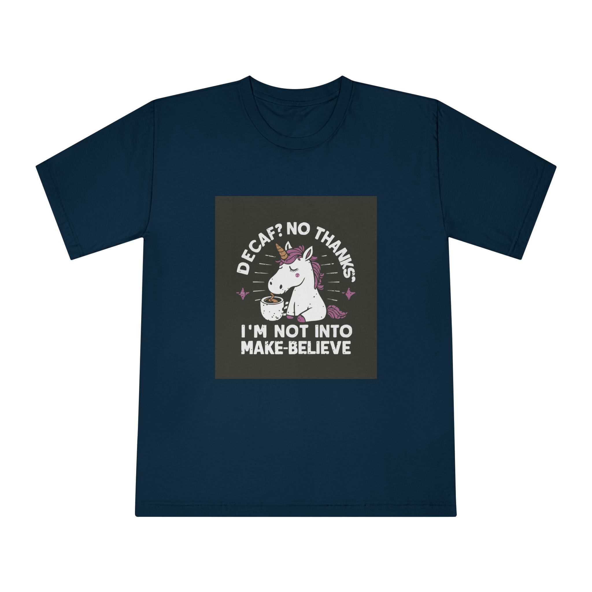 Decaf No Thanks I Am Not Into Make Believe Unisex Classic Crewneck T Shirt - Image 17